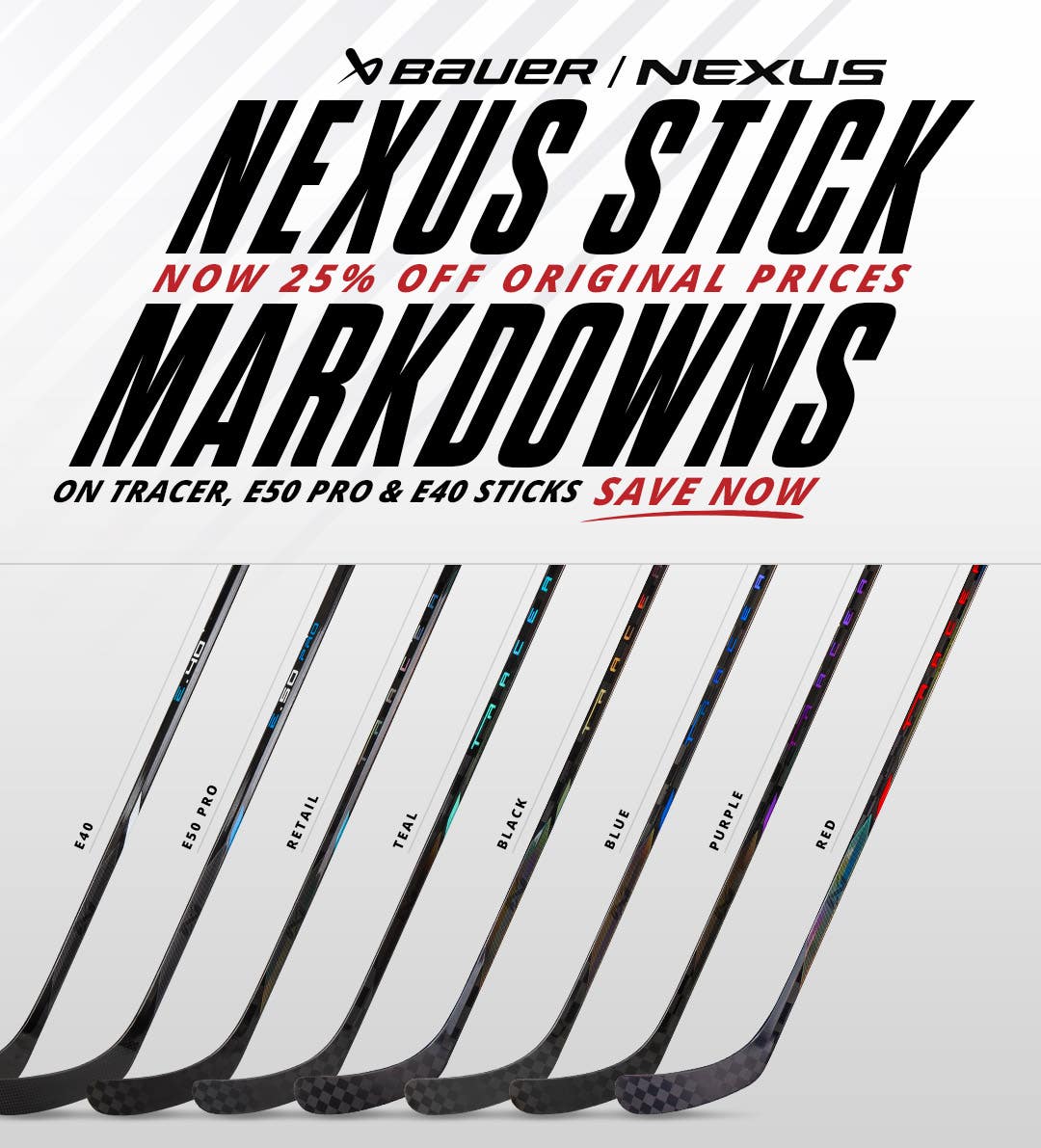 Bauer Nexus Stick Markdowns. Now 25% off original prices on Tracer, E50 Pro & E40 sticks.
