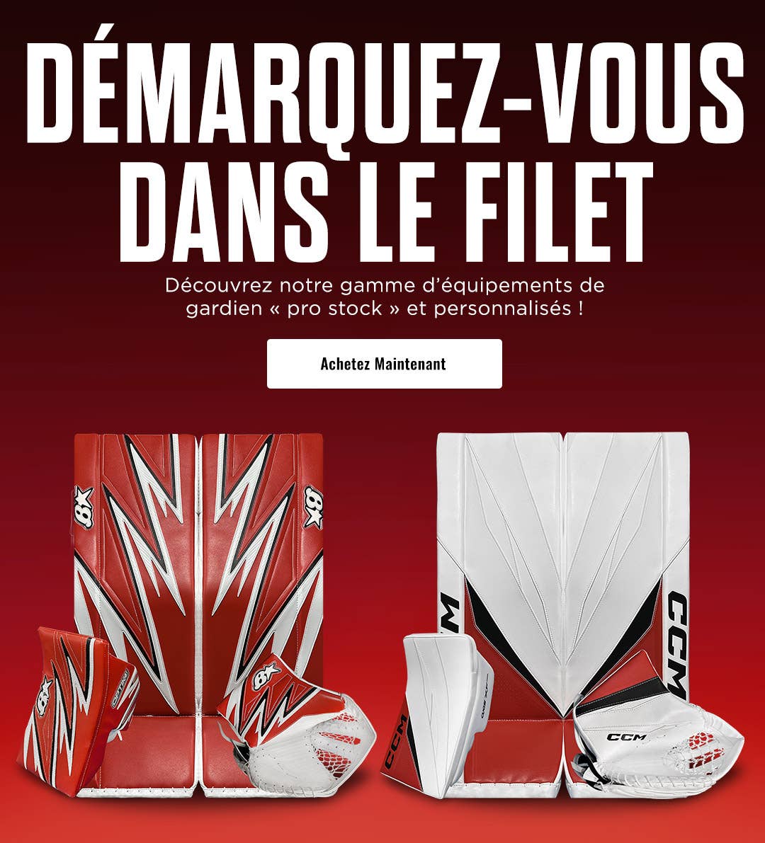 Démarquez-vous dans le filet : Découvrez notre gamme d’équipements de gardien « pro stock » et personnalisés !