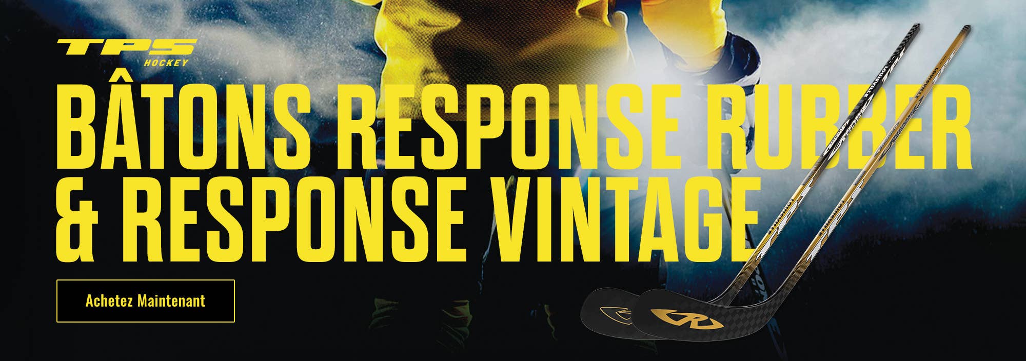 TPS Hockey : Bâtons Response Rubber et Response Vintage