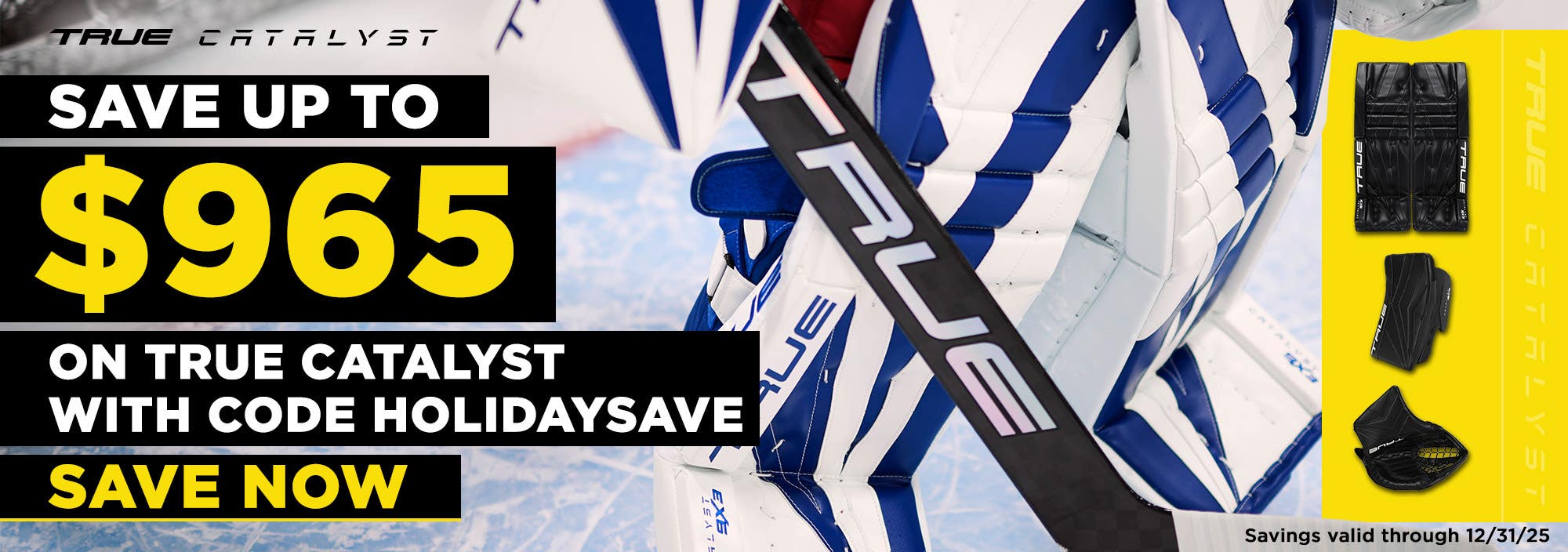 Save up to $965 on True Catalyst with code HOLIDAYSAVE. Savings valid through 12/31/2025.