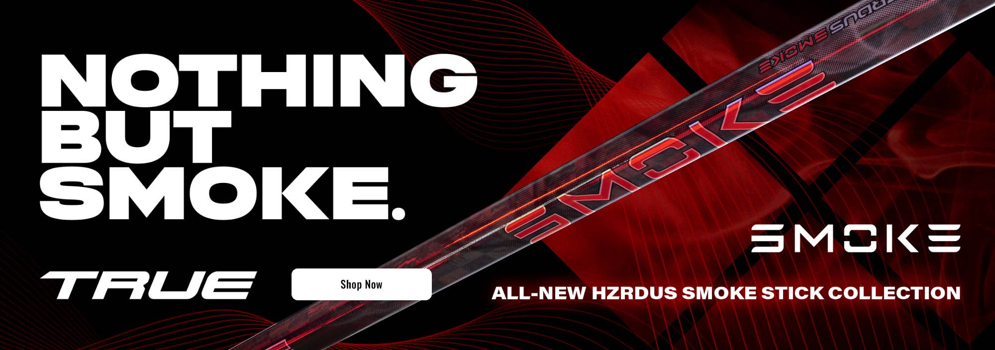 True HZRDUS Smoke Hockey Sticks: Nothing but smoke
