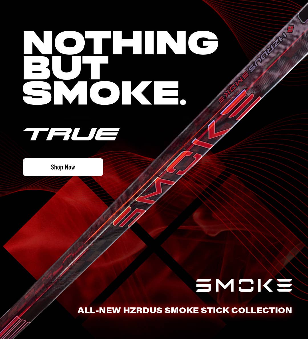 True HZRDUS Smoke Hockey Sticks: Nothing but smoke