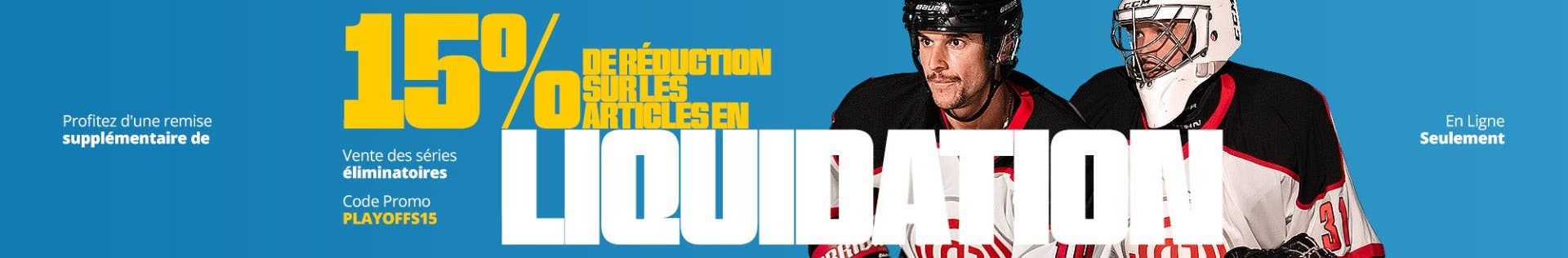 Profitez d'une remise supplémentaire de 15 % de reduction sur les produits liquidation avec le code promotionnel PLAYOFFS15