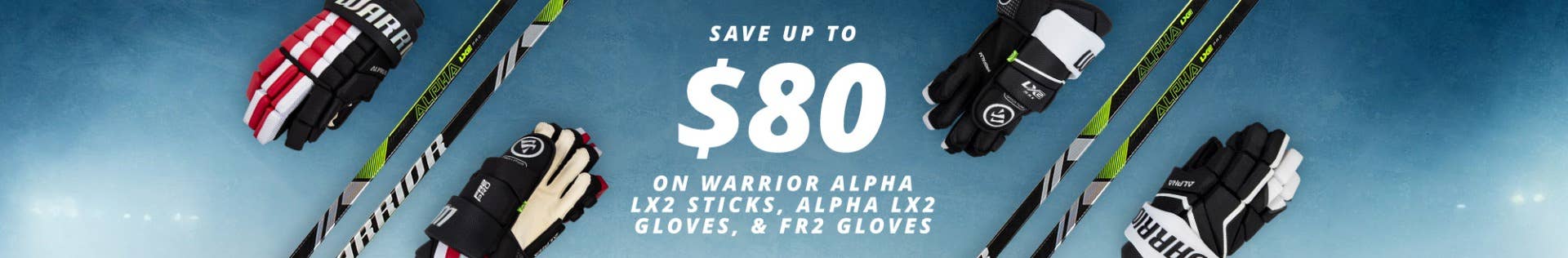 Save up to $80 on Warrior Alpha LX2 sticks, Alpha LX2 gloves & FR2 gloves