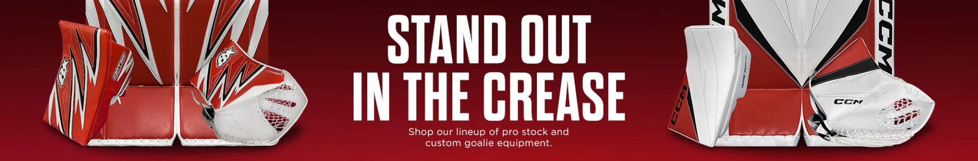 Stand out in the crease: Shop our lineup of pro stock and custom goalie equipment