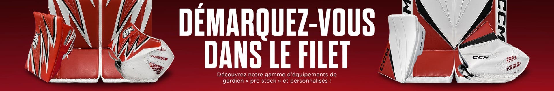 D&eacute;marquez-vous dans le filet : D&eacute;couvrez notre gamme d&rsquo;&eacute;quipements de gardien &laquo; pro stock &raquo; et personnalis&eacute;s !