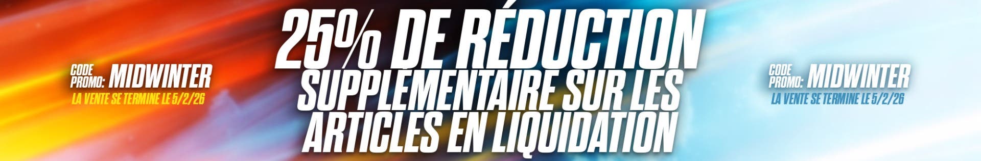 25 % de réduction supplémentaire sur les articles in liquidation. Code promo : MIDWINTER. La vente se termine le 5/2/2026.